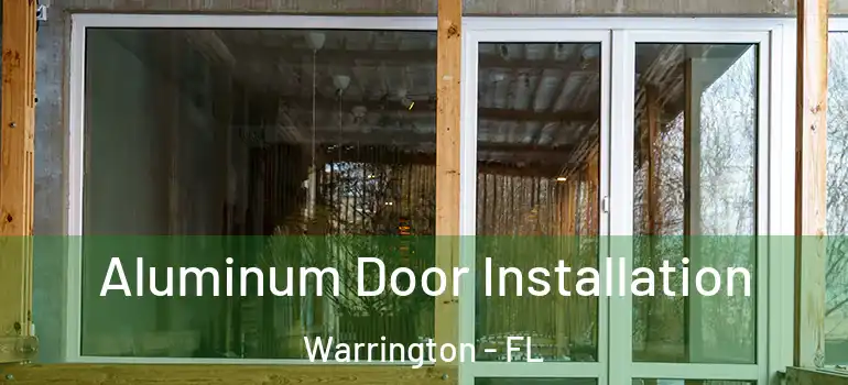 Aluminum Door Installation Warrington - FL