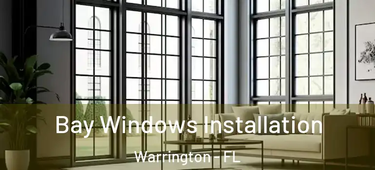 Bay Windows Installation Warrington - FL