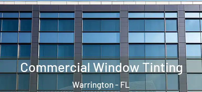 Commercial Window Tinting Warrington - FL
