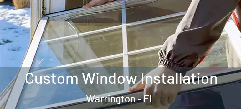 Custom Window Installation Warrington - FL