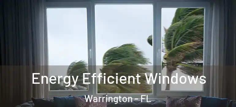 Energy Efficient Windows Warrington - FL