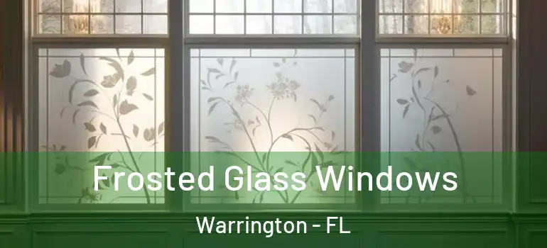 Frosted Glass Windows Warrington - FL