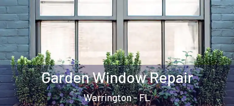 Garden Window Repair Warrington - FL