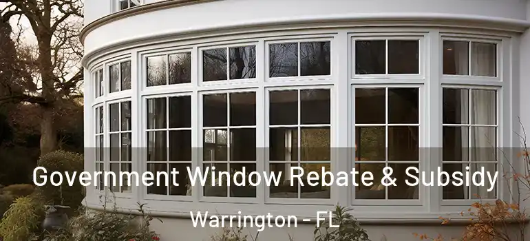 Government Window Rebate & Subsidy Warrington - FL