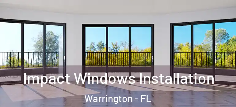 Impact Windows Installation Warrington - FL