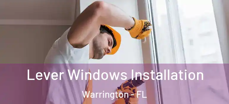 Lever Windows Installation Warrington - FL