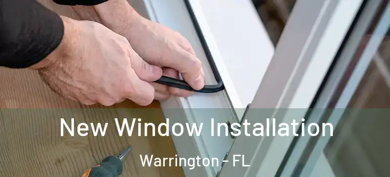 New Window Installation Warrington - FL