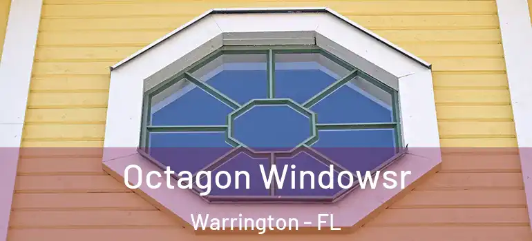 Octagon Windowsr Warrington - FL