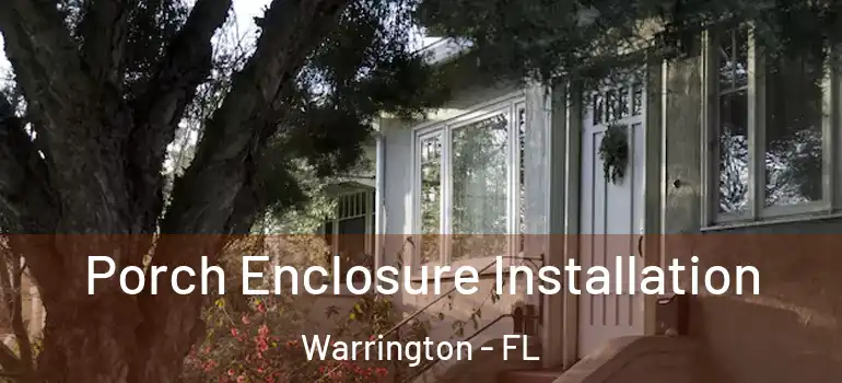 Porch Enclosure Installation Warrington - FL