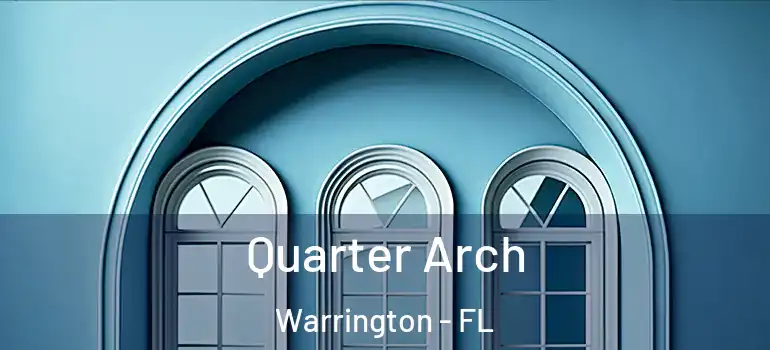 Quarter Arch Warrington - FL