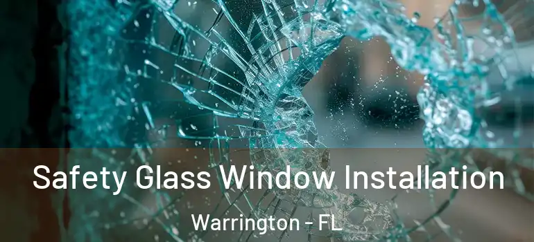 Safety Glass Window Installation Warrington - FL