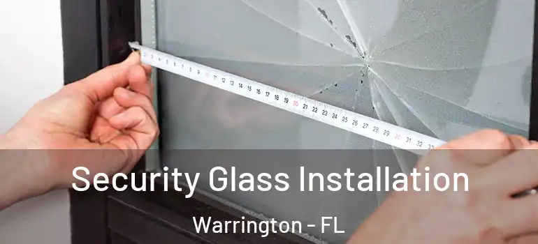 Security Glass Installation Warrington - FL