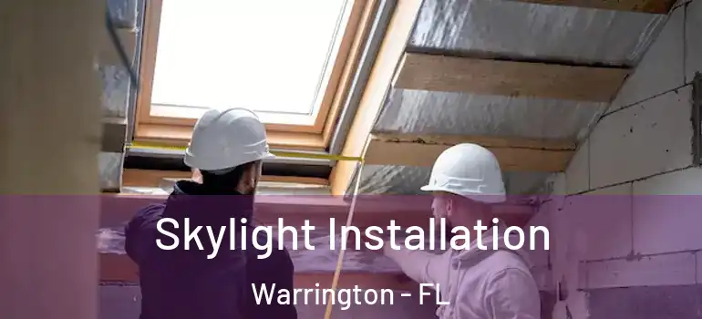 Skylight Installation Warrington - FL