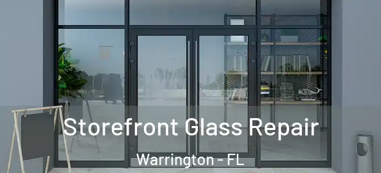 Storefront Glass Repair Warrington - FL