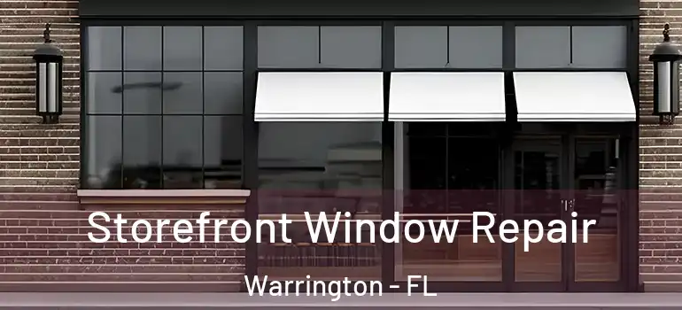 Storefront Window Repair Warrington - FL