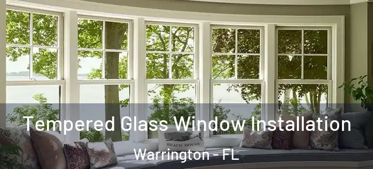 Tempered Glass Window Installation Warrington - FL