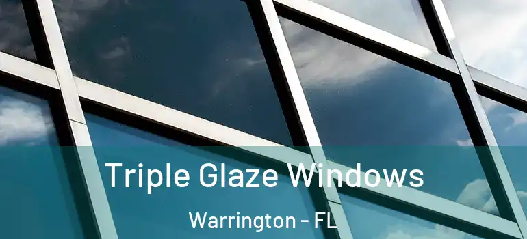 Triple Glaze Windows Warrington - FL