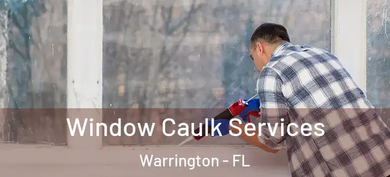 Window Caulk Services Warrington - FL