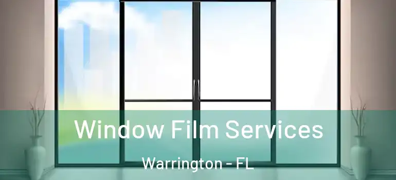 Window Film Services Warrington - FL