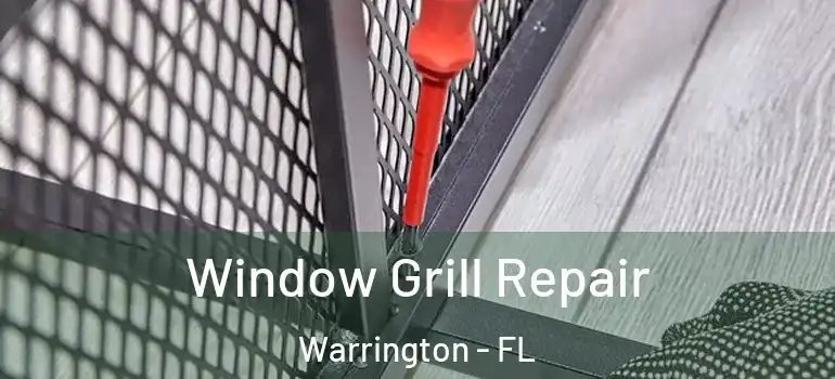 Window Grill Repair Warrington - FL