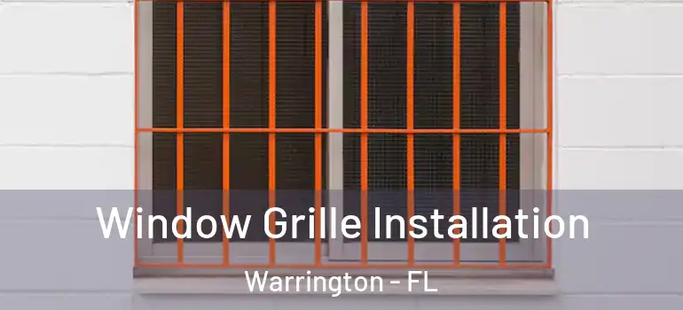 Window Grille Installation Warrington - FL