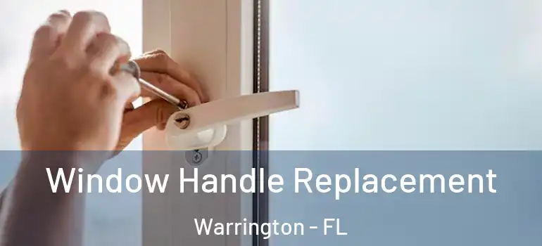 Window Handle Replacement Warrington - FL