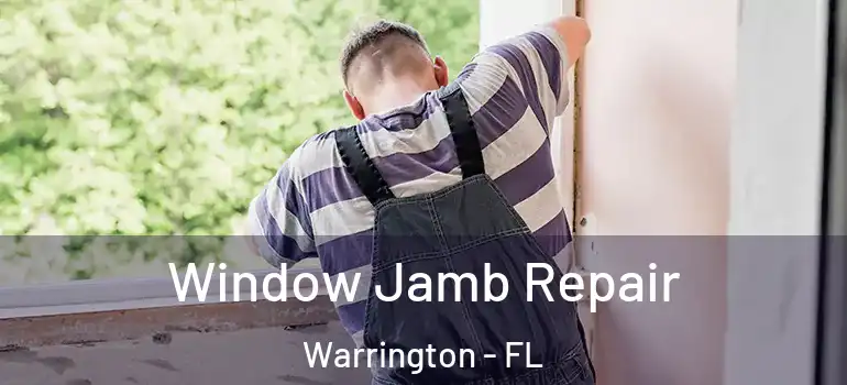 Window Jamb Repair Warrington - FL