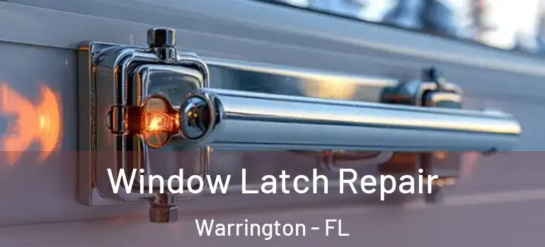 Window Latch Repair Warrington - FL
