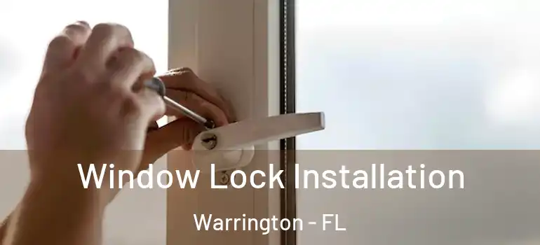 Window Lock Installation Warrington - FL