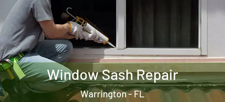 Window Sash Repair Warrington - FL